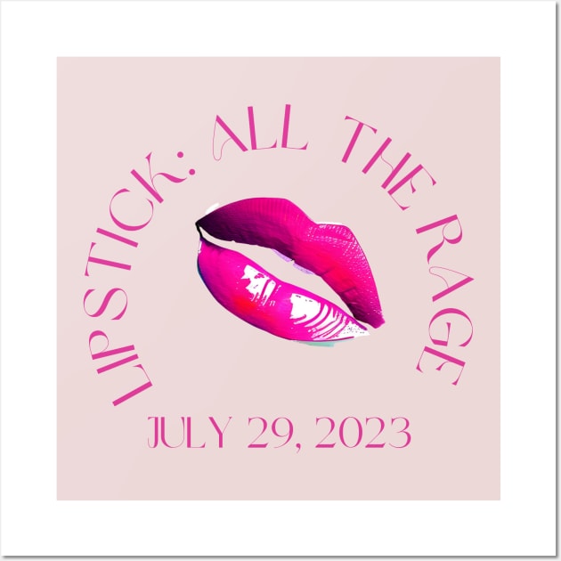 All The Rage National Lipstick Day 2023 pink lipstick version Wall Art by The Friendly Introverts